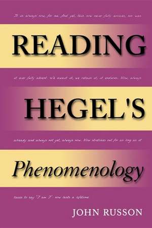 Reading Hegel`s Phenomenology de John Russon