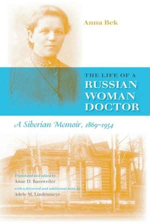 The Life of a Russian Woman Doctor – A Siberian Memoir, 1869–1954 de Anna Bek