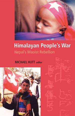 Himalayan People′s War – Nepal′s Maoist Rebellion de Michael Hutt