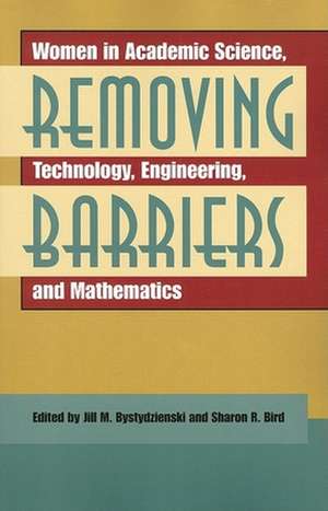 Removing Barriers – Women in Academic Science, Technology, Engineering, and Mathematics de Jill M. Bystydzienski