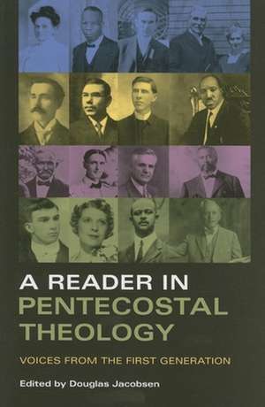 A Reader in Pentecostal Theology – Voices from the First Generation de Douglas Jacobsen