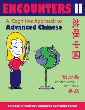 Encounters II [text + workbook] – A Cognitive Approach to Advanced Chinese de Jennifer Li–chi Liu