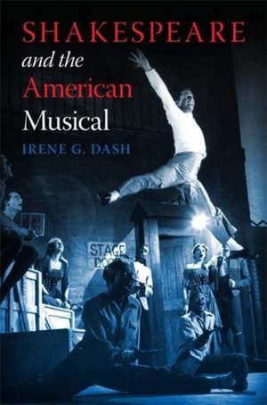 Shakespeare and the American Musical de Irene G. Dash