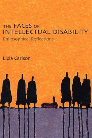 The Faces of Intellectual Disability – Philosophical Reflections de Licia Carlson