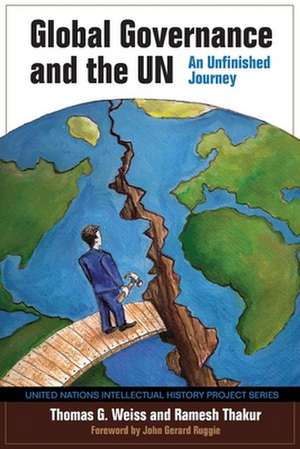 Global Governance and the UN – An Unfinished Journey de Thomas G. Weiss