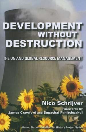 Development without Destruction – The UN and Global Resource Management de Nico Schrijver