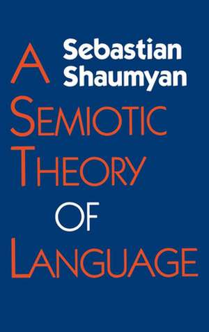 A Semiotic Theory of Language de Sebastian Shaumyan