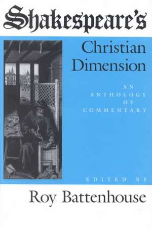 Shakespeare`s Christian Dimension – An Anthology of Commentary de Marian Battenhouse