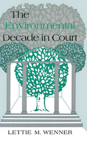 The Environmental Decade in Court de Lettie M. Wenner