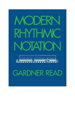 Modern Rhythmic Notation de Gardner Read