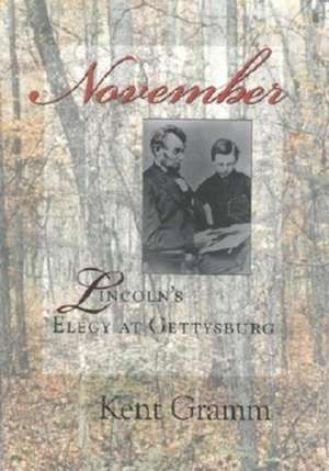 November – Lincoln`s Elegy at Gettysburg de Kent Gramm