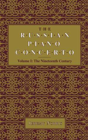 The Russian Piano Concerto, Volume 1 – The Nineteenth Century de Jeremy Norris