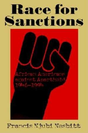 Race for Sanctions – African Americans against Apartheid, 1946–1994 de Francis Njubi Nesbitt