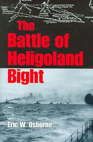 The Battle of Heligoland Bight de Eric W. Osborne