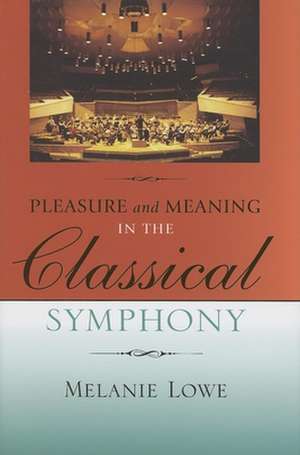 Pleasure and Meaning in the Classical Symphony de Melanie Lowe