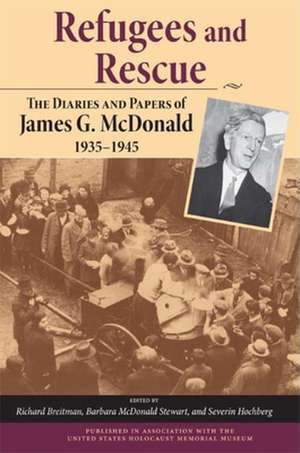 Refugees and Rescue – The Diaries and Papers of James G. McDonald, 1935–1945 de James G. Mcdonald