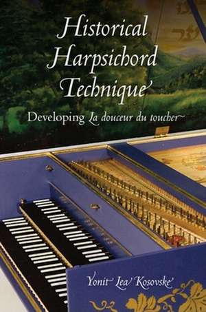 Historical Harpsichord Technique – Developing La douceur du toucher de Yonit Lea Kosovske