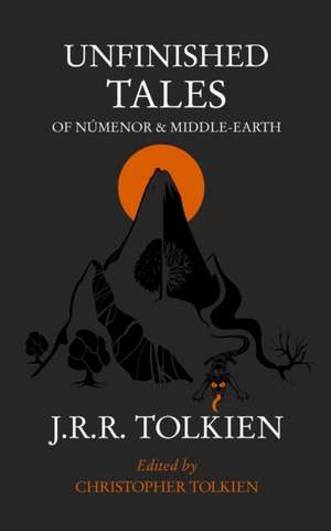 Unfinished Tales de J. R. R. Tolkien