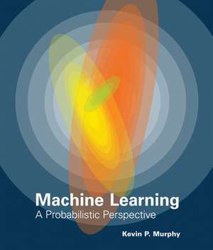 Machine Learning – A Probabilistic Perspective de Kevin P. Murphy