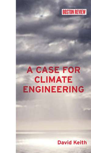 A Case for Climate Engineering de David Keith