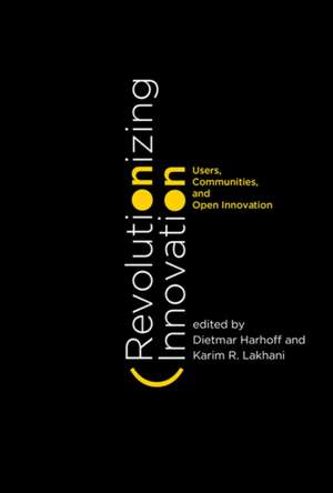 Revolutionizing Innovation – Users, Communities, and Open Innovation de Dietmar Harhoff