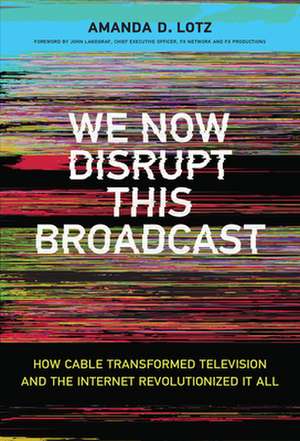 We Now Disrupt This Broadcast de Amanda D Lotz