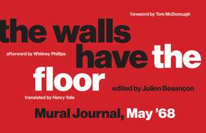 The Walls Have the Floor – Mural Journal, May `68 de Julien Besançon