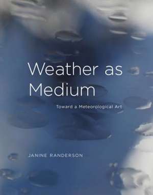 Weather as Medium – Toward a Meteorological Art de Janine Randerson