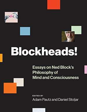 Blockheads! – Essays on Ned Block`s Philosophy of Mind and Consciousness de Adam Pautz