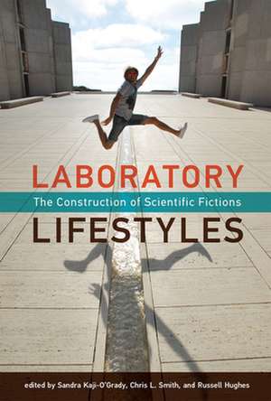 Laboratory Lifestyles – The Construction of Scientific Fictions de Sandra Kaji–o`grady