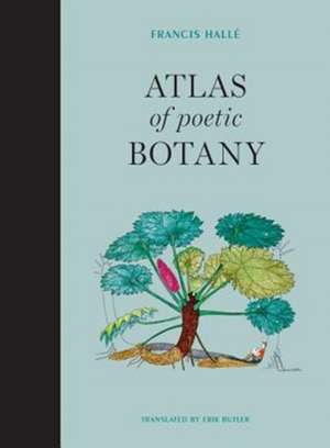 Atlas of Poetic Botany de Francis Hallé