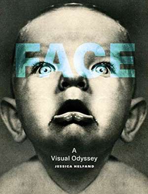 Face – A Visual Odyssey de Jessica Helfand