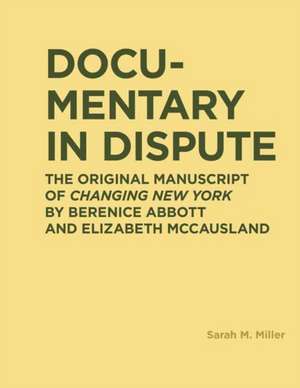 Documentary in Dispute: The Original Manuscript of Changing New York by Berenice Abbott and Elizabeth McCausland de Sarah Miller