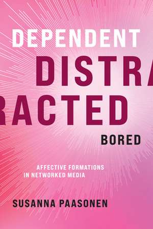 Dependent, Distracted, Bored de Susanna Paasonen