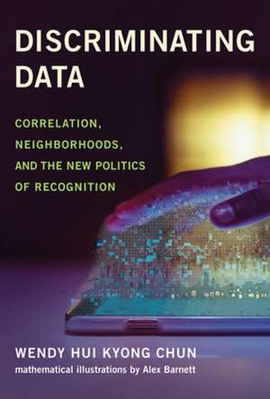 Discriminating Data de Wendy Hui Kyong Chun