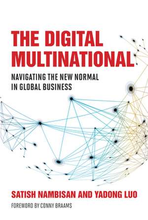 The Digital Multinational: Navigating the New Normal in Global Business de Satish Nambisan