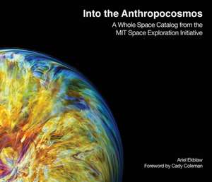 Into the Anthropocosmos de Ariel Ekblaw