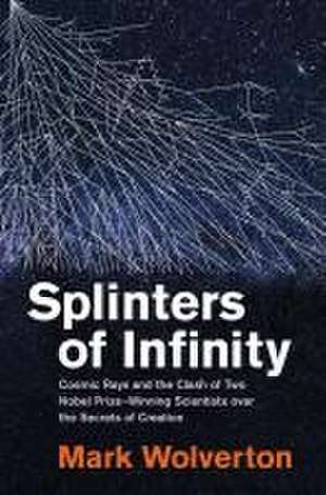 Splinters of Infinity de Mark Wolverton