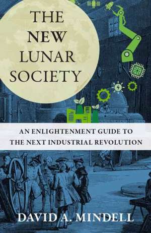 The New Lunar Society de David A. Mindell