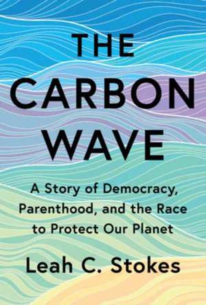 The Carbon Wave de Leah C. Stokes