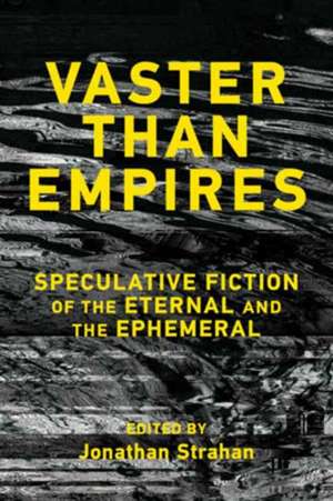 Vaster than Empires de Jonathan Strahan