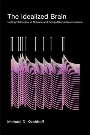 The Idealized Brain de Michael D. Kirchhoff
