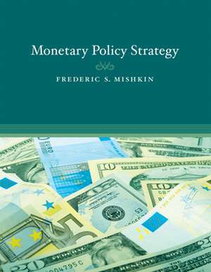 Monetary Policy Strategy de Frederic S Mishkin