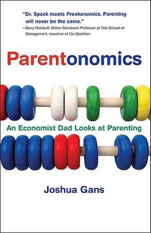 Parentonomics – An Economist Dad Looks at Parenting de Joshua Gans