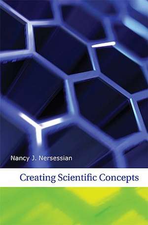 Creating Scientific Concepts de Nancy J. Nersessian