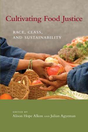 Cultivating Food Justice – Race, Class, and Sustainability de Alison Hope Alkon