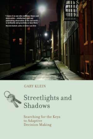 Streetlights and Shadows – Searching for the Keys to Adaptive Decision Making de Gary A. Klein