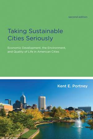 Taking Sustainable Cities Seriously – Economic Development, the Environment, and Quality of Life in American Cities de Kent E. Portney