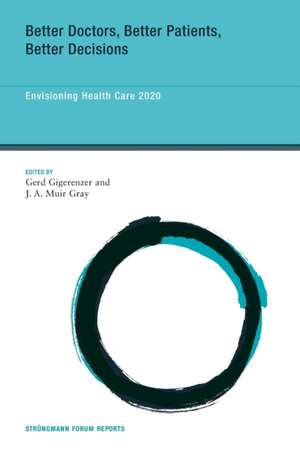 Better Doctors, Better Patients, Better Decision – Envisioning Health Care 2020 de Gerd Gigerenzer