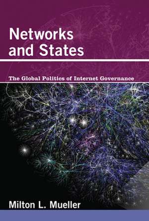 Networks and States – The Global Politics of Internet Governance de Milton L. Mueller